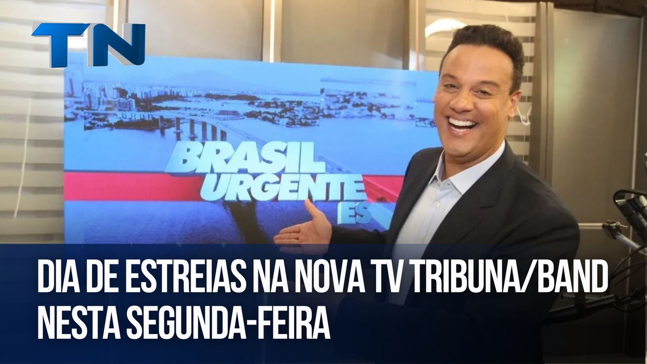 Dia de estreias na nova TV Tribuna/Band nesta segunda-feira