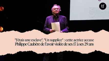 "J'étais une esclave", "Un supplice" : cette actrice accuse Philippe Caubère de l’avoir violée de ses 17 à ses 29 ans