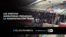 Las disputas migratorias presagian la administración Trump  