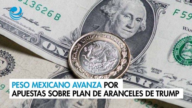 Peso mexicano avanza por apuestas sobre plan de aranceles de Trump