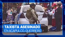 Continúa la violencia en Acapulco, matan a taxista y se dan a la fuga
