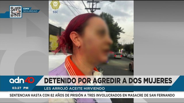 Detienen a sujeto por lanzar aceite hirviendo a dos mujeres en la CDMX