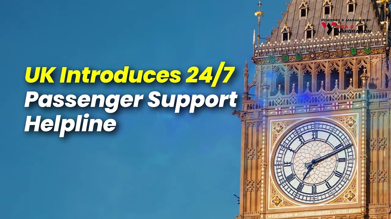 UK Introduces 24⧸7 Passenger Support Helpline for International Travellers ~ UK Immigration News