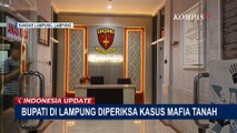 Update Proses Polisi Periksa Bupati Lampung di Kasus Mafia Tanah