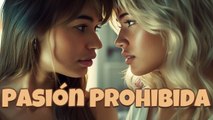 Pasión Prohibida - Dos mujeres, un Amor - Mejor pelicula de drama completa en Espanol Latino HD