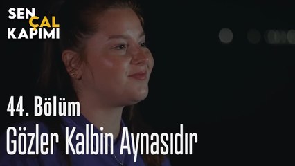 Gözler Kalbin Aynasıdır - Sen Çal Kapımı 44. Bölüm