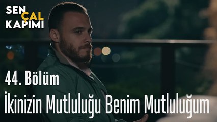 İkinizin Mutluluğu Benim Mutluluğum - Sen Çal Kapımı 44. Bölüm