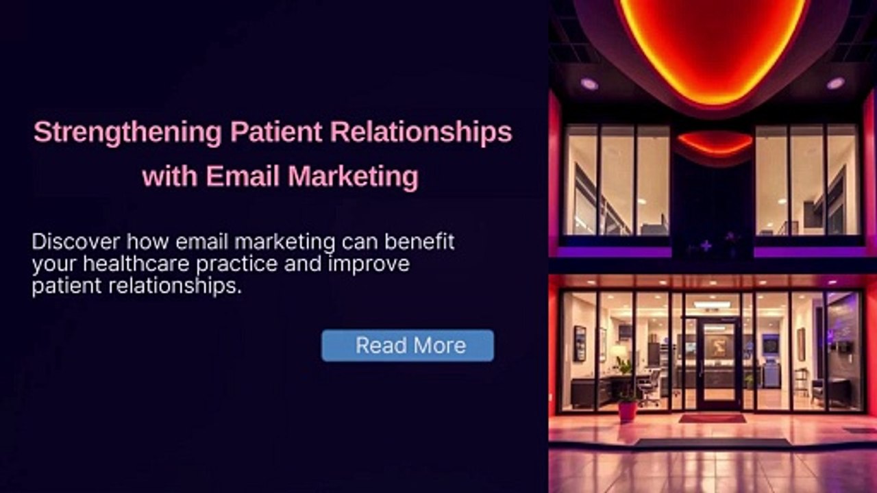 Benefits of Using Email Marketing to Strengthen Patient Relationships.