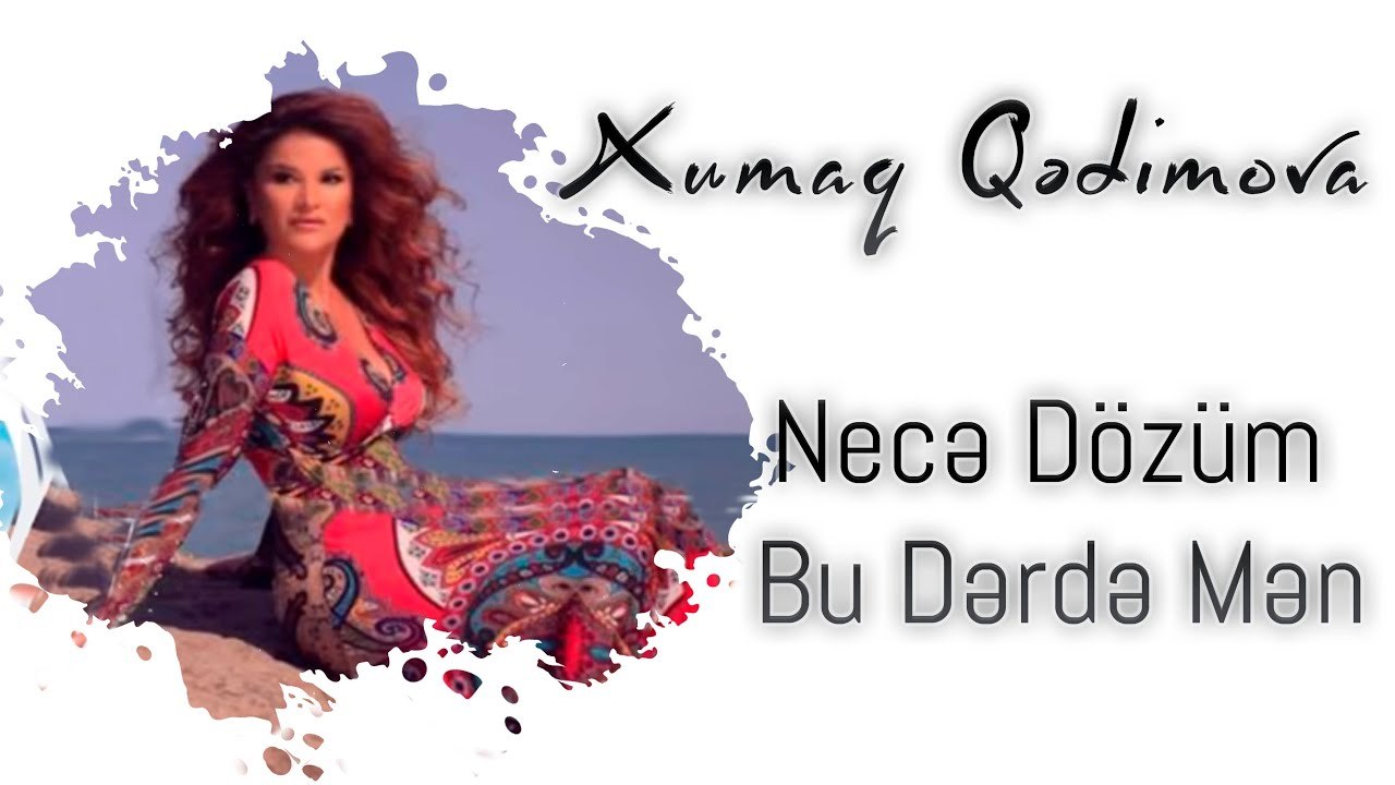 Xumar Qədimova — Necə Dözüm Bu Dərdə Mən