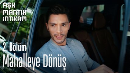 Mahalleye Dönüş-Aşk Mantık İntikam 2. Bölüm