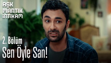 Sen Öyle San!-Aşk Mantık İntikam 2. Bölüm