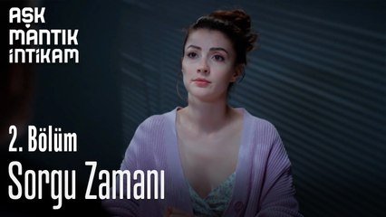 Sorgu Zamanı-Aşk Mantık İntikam 2. Bölüm