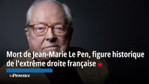 Mort de Jean-Marie Le Pen, figure historique de l'extrême droite française