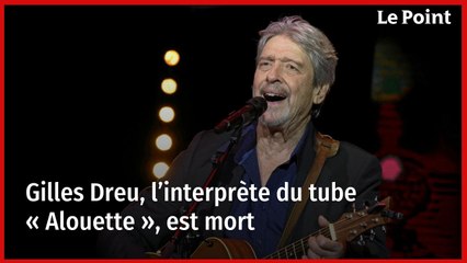 Gilles Dreu, l’interprète du tube « Alouette », est mort