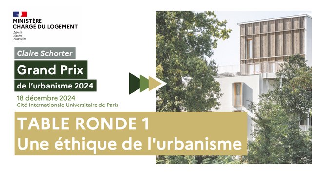 Grand Prix de l'urbanisme et Palmarès des jeunes urbanistes 2024 - Table-ronde n°1 avec Claire Schorter et ses invités