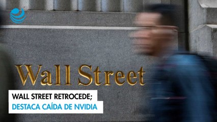Wall Street retrocede; destaca caída de Nvidia