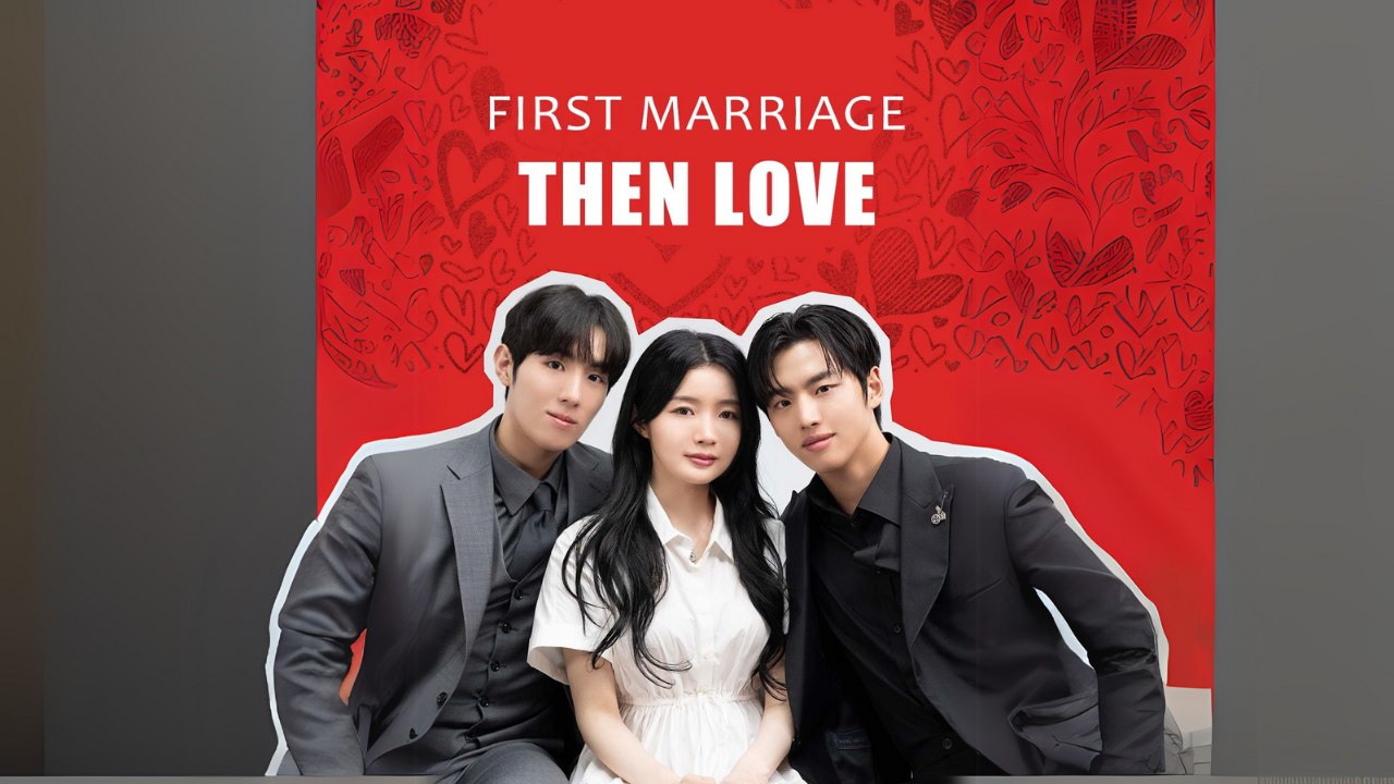 First Marriage Then Love Chinese Sereal
