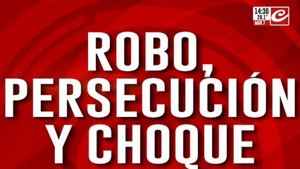 Robo, persecuccción y choque: chocaron e intentaron huir a pie