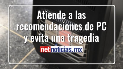 Recomienda Protección Civil abrigarse y apagar calefactores antes de dormir