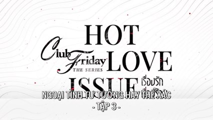 [TẬP 3] Ngoại Tình Tư Tưởng Hay Thể Xác - Club Friday Season 16: Out Of Sight Out Of Mind | VIETSUB