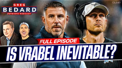Mike Vrabel Could Be Patriots Head Coach by Friday | Greg Bedard Patriots Podcast