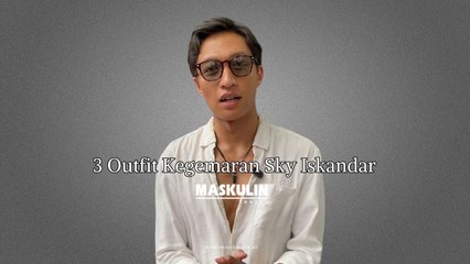 3 Outfit Kegemaran Sky Iskandar