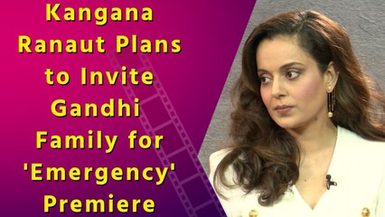Kangana Ranaut Plans to Invite Gandhi Family for 'Emergency' Premiere