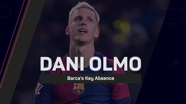 Dani Olmo - Barcelona's key absence