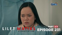 Lilet Matias, Attorney-At-Law: Lilet is bound to uncover Renan’s secrets! (Episode 231 - Part 3/3)
