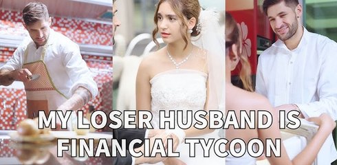 My Loser Husband is Financial Tycoon | Full Movie Billionaire, Short Drama