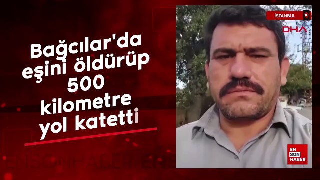 İstanbul'da eşini öldürüp 500 kilometre yol katetti