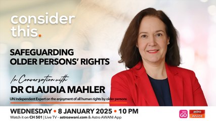Consider This: Rights of  Older Persons — Upholding Human Rights of Older Malaysians