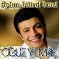 Oğuz Yılmaz Aşkın Bitirdi Beni