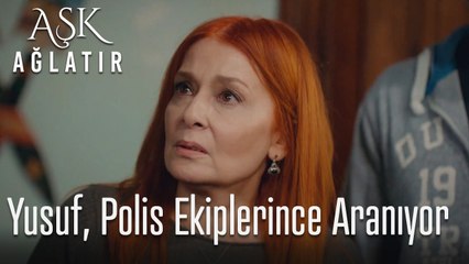 Yusuf, polis ekiplerince aranıyor