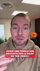 Avoir une formation gratuite sur le sujet de ton choix