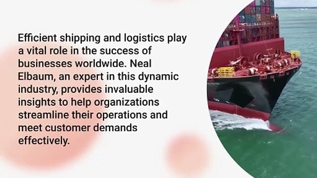 Neal Elbaum Shares 5 Crucial Tips for Mastering Shipping and Logistics