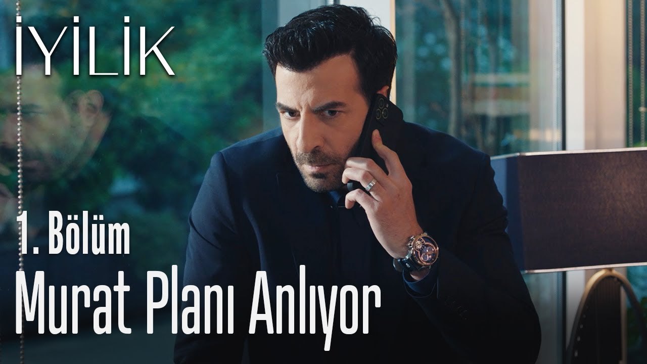 Murat planı anlıyor - İyilik 1. Bölüm