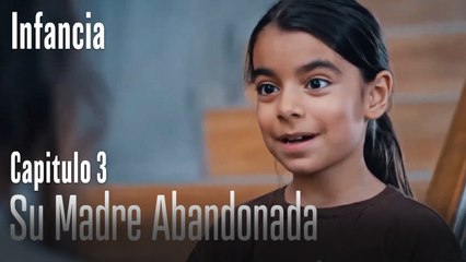 Su Madre Abandonada- İnfancia Episodio 3