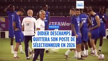Didier Deschamps : 2026, et puis s'en va