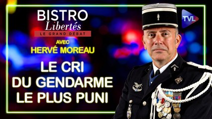 Bistro Libertés avec Hervé Moreau - Le cri du gendarme le plus puni