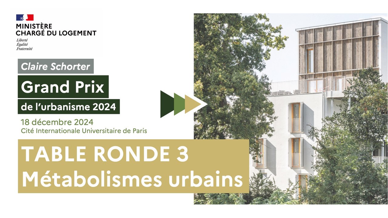Grand Prix de l'urbanisme et Palmarès des jeunes urbanistes 2024 - Table-ronde n°3 avec Claire Schorter et ses invités