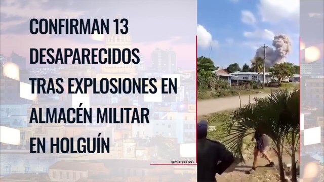 Confirman 13 desaparecidos tras explosiones en almacén militar en Holguín