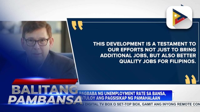 Pagbaba ng unemployment rate sa bansa, patunay sa pagsisikap ng pamahalaan na mabigyan ng sapat na trabaho ang mga Pinoy ayon kay DOF Sec. Recto