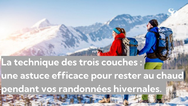 La technique des trois couches : une astuce efficace pour rester au chaud pendant vos randonnées hivernales.