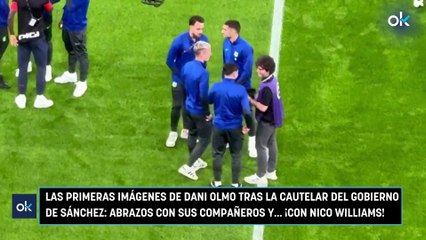 Las primeras imágenes de Dani Olmo tras la cautelar del Gobierno de Sánchez abrazos con sus compañeros y… ¡con Nico Williams!