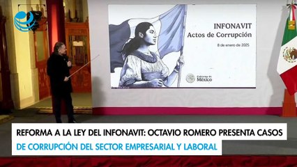 Reforma a la Ley del Infonavit: Romero presenta casos de corrupción del sector empresarial y laboral
