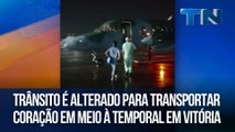 Trânsito é alterado para transportar coração em meio à temporal em Vitória