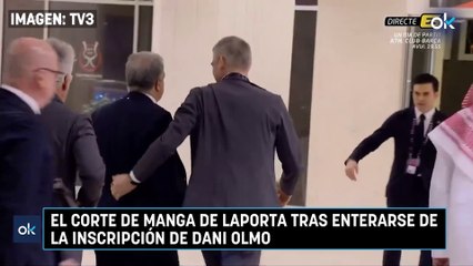 El corte de manga de Laporta tras enterarse de la inscripción de Dani Olmo