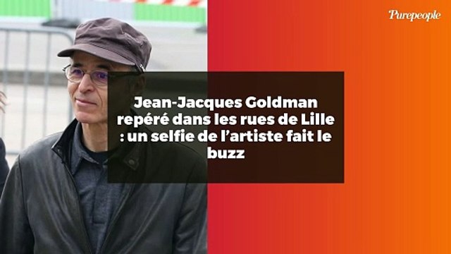 Jean-Jacques Goldman repéré dans les rues de Lille : un selfie de l’artiste fait le buzz