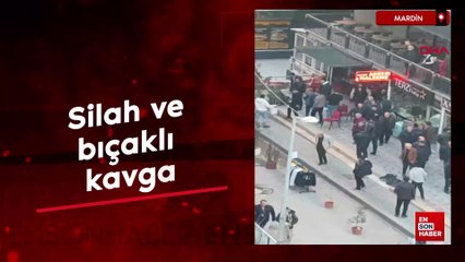 Mardin'de silah ve bıçaklı kavga